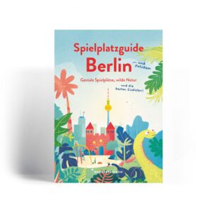 Spielplatzguide Berlin – Die besten Spielplätze in Berlin