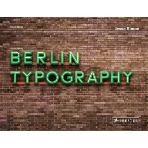 Berlin Typography – Ein visueller Spaziergang durch die Schriftwelt der Hauptstadt